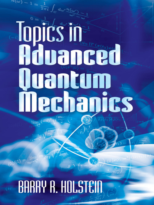 Title details for Topics in Advanced Quantum Mechanics by Barry R. Holstein - Available